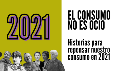 El consumo no es ocio: historias para repensar nuestro consumo en 2021